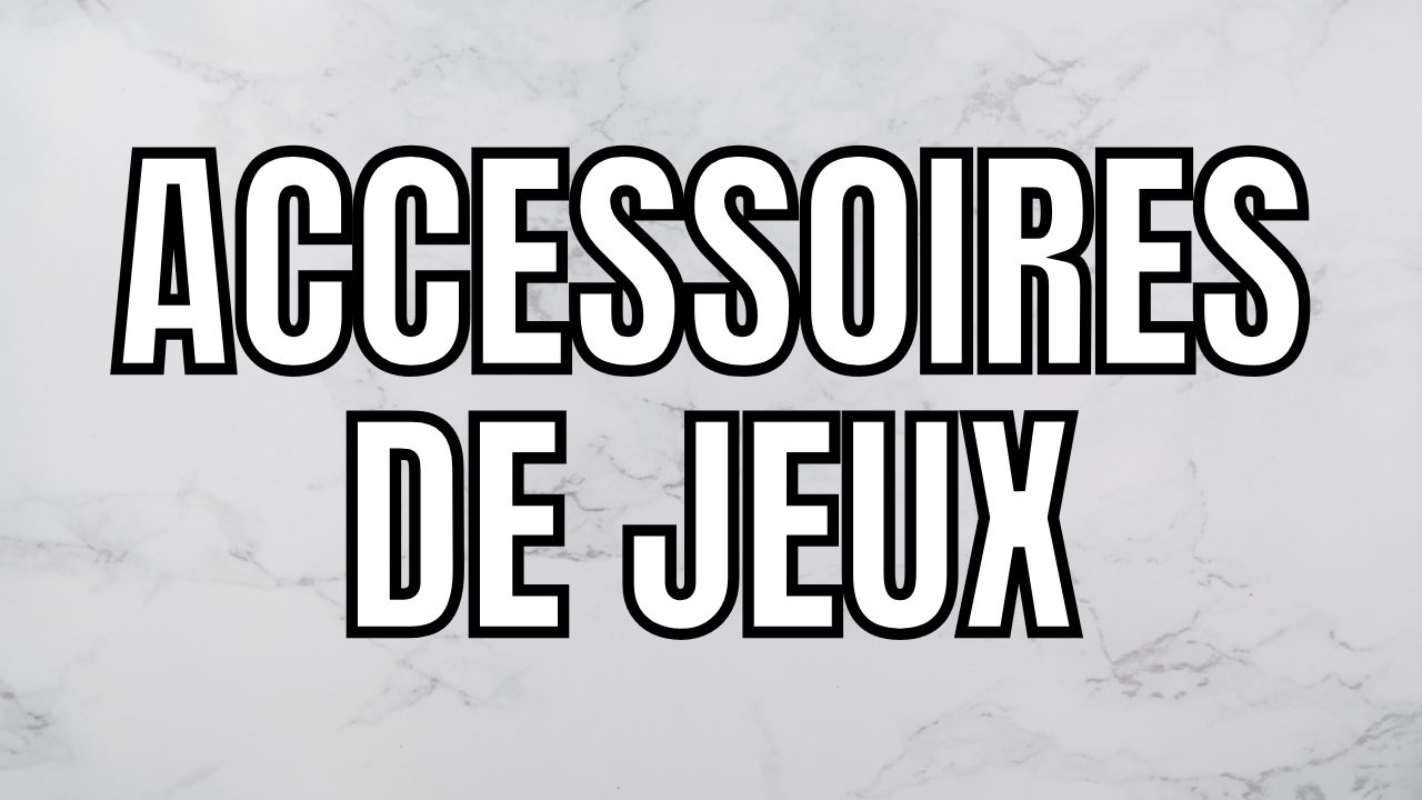 Accessoires de jeux